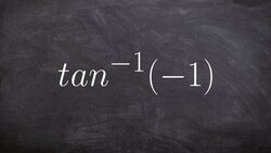 Evaluate the Inverse Tan of Negative One Instructional Video