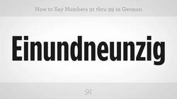 How to Say Numbers 91 thru 99 in German Instructional Video