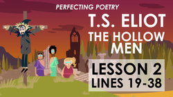 T.S. Eliot - The Hollow Men Lines 19-38 Instructional Video