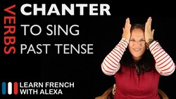 Chanter (to sing) — Past Tense Instructional Video
