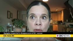 Foul play suspected in disappearance of B.C. woman News Clip