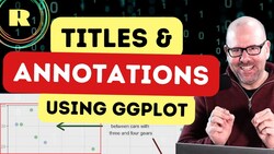 Titles and Annotations with ggplot Instructional Video