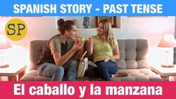 Learn Spanish Story | Past Tense | El caballo y la manzana Instructional Video