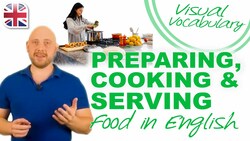 Preparing, Cooking and Serving Food in English - Visual Vocabulary Lesson Instructional Video