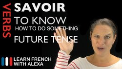 Savoir (to know / know how to do something) — French verb conjugated by in the future tense Instructional Video