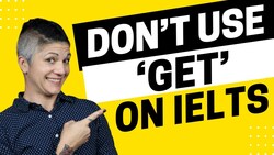 Don’t Use ‘Get’ on IELTS - IELTS Energy Podcast 1328 Instructional Video