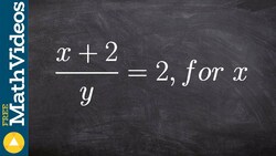 Solving a literal equation with a variable on the denominator (x+2)/y = 2, for x Instructional Video