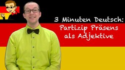 Present Participles as Adjectives - 3 Minuten Deutsch #64 - Deutsch lernen Instructional Video