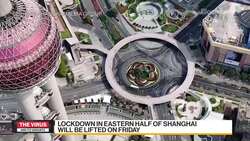 Shanghai to Lift Eastern Lockdown Except Some Compounds News Clip