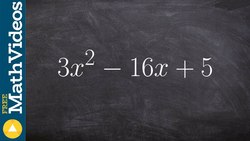 Factoring a trinomial 3x^2 - 16x + 5 Instructional Video