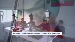 Anxiety, frustration and fear in Little Haiti as Trump's travel ban goes into effect News Clip