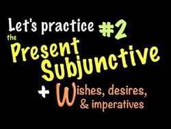 Spanish Present Subjunctive with Wishes, imperatives & desires - practice 2 Instructional Video