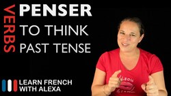 Penser (to think) — Past Tense Instructional Video
