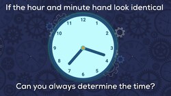 If the hour and minute hand on a clock look identical, can you always determine the time? Instructional Video
