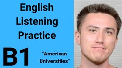 B1 English Listening Practice - American Universities Instructional Video