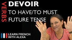 Devoir (to have to) — Future Tense Instructional Video