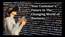 Customer Future in the Changing World of Business Instructional Video