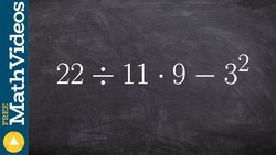 Review Order of operations, 22/11 . 9 - 3^2 Instructional Video
