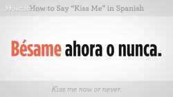How to Say "Kiss Me" in Spanish Instructional Video