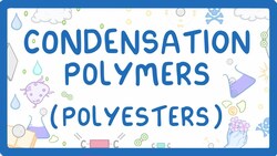 GCSE Chemistry - Condensation Polymers (Polyesters) #60 Instructional Video