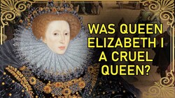 Elizabeth I of England part 6: Why the Virgin Queen Could be Cruel Instructional Video