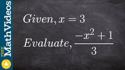 Evaluating an expression with one variable ex 8, (-x^2 +1)/3; x = 3 Instructional Video