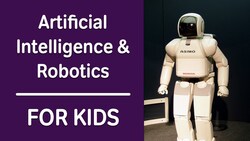 Artificial Intelligence (AI) & Robotics For Kids Instructional Video