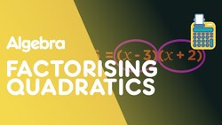 Factorising Quadratics Instructional Video