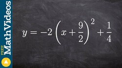 Identify x intercepts and vertex of a quadratic with fractions ex 8, y=-2(x+(9/2))^2 +1/4 Instructional Video