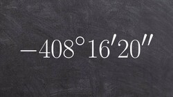 Write each angle in degrees, minutes, seconds Instructional Video