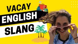 Vacay Slang No Matter Your Budget and a Webclass Invite - All Ears English Podcast Bonus Instructional Video