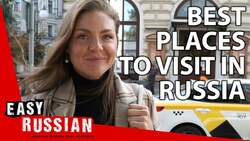 What Are the Best Places to Visit in Russia? | Easy Russian 32 Instructional Video