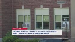 Carmel schools dismissing early for the week because of extreme heat News Clip