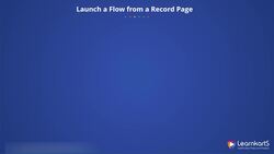 Salesforce Platform App Builder Certification Training - Launch a Flow from Page Instructional Video