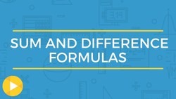 Sum and Difference Formulas | Full Lesson Instructional Video