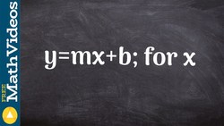 Solve for x in the slope intercept formula ex 19 Instructional Video
