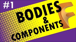 Bodies and Components Basic Tutorial 1 Instructional Video