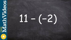 How to subtract a negative number from a positive number, 11 - (-2) Instructional Video