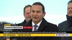 Manitoba Premier Wab Kinew says more provincial officials will monitor U.S. border News Clip
