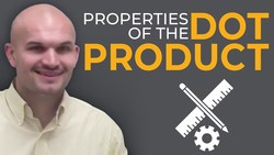 What are the properties of the dot product Instructional Video