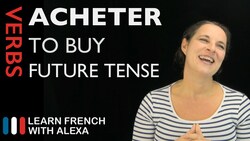 Acheter (to buy) — Future Tense Instructional Video