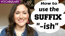 How to Use the Suffix "ish" | English Lesson Instructional Video