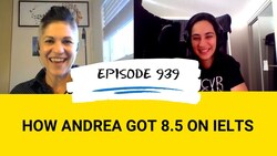 IELTS Energy Podcast 939: Andrea's Overall 8 5 and Her Post IELTS Dream Life Instructional Video