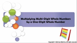 Multiplying Multi-Digit Whole Numbers by a One-Digit Whole Number Instructional Video
