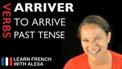 Arriver (to arrive) — Past Tense Instructional Video