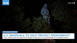 Report: Trump Administration Asks U.S. Marshals To Protect Monuments News Clip
