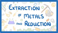 GCSE Chemistry - Extraction of Metals & Reduction #38 Instructional Video