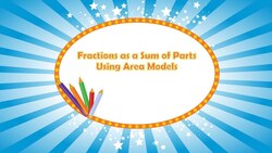 Fractions as a Sum of Parts Using Area Models Instructional Video