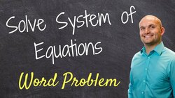 Solving a word problem using substitution and elimination Instructional Video