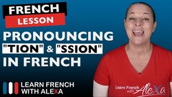 How to pronounce the "TION" & "SSION" sounds in French Instructional Video